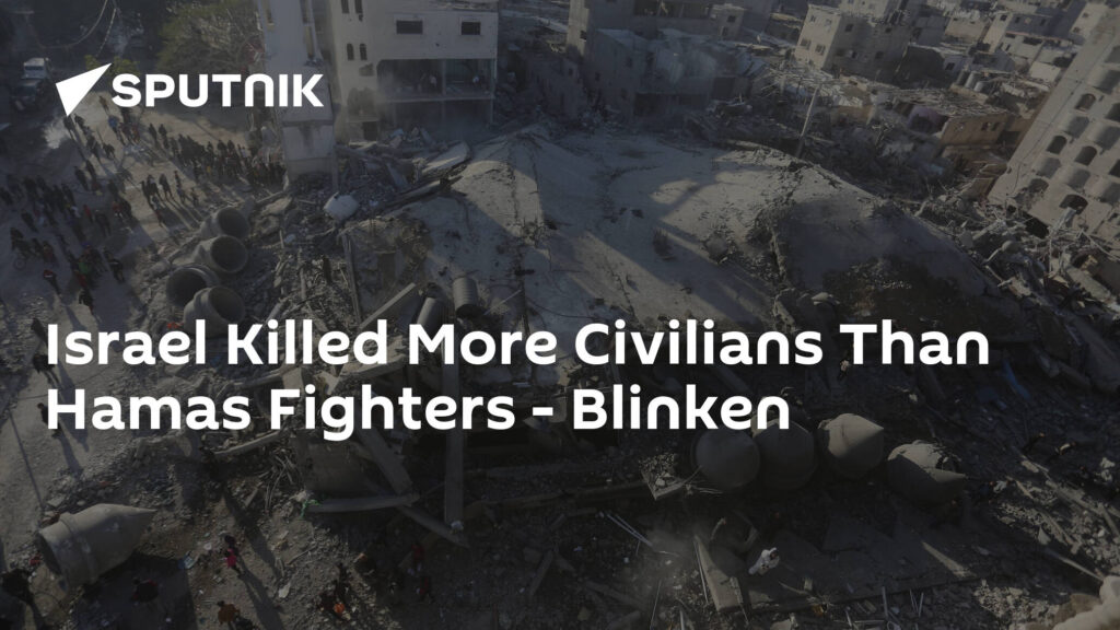 Israel Killed More Civilians Than Hamas Fighters - Blinken