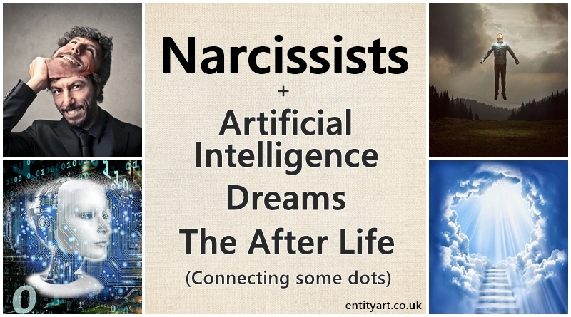 Narcissists, Artificial Intelligence, Movies, Dreams, The After Life – Are Narcissists and Psychopaths Human Souls?