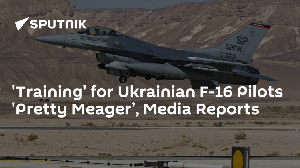 'Training' for Ukrainian F-16 Pilots 'Pretty Meager’, Media Reports