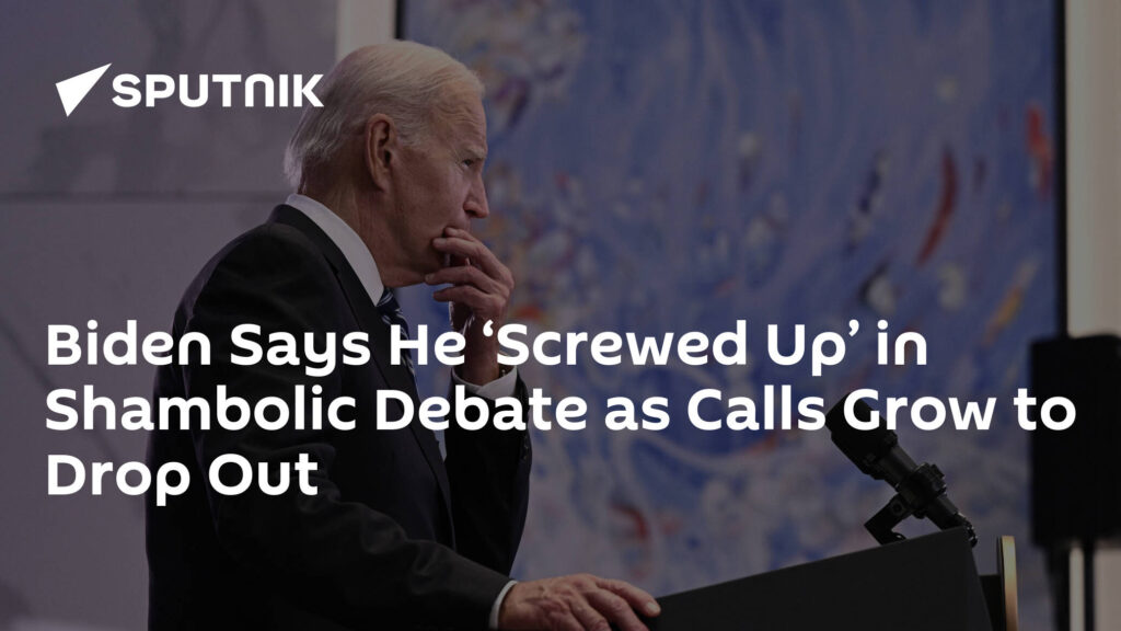 Biden Says He ‘Screwed Up’ in Shambolic Debate as Calls Grow to Drop Out
