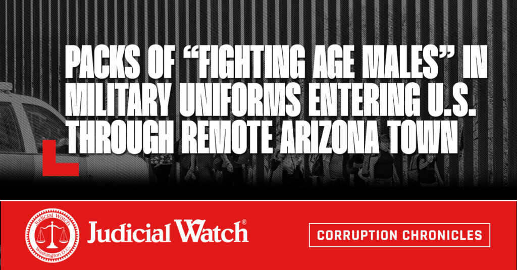 Packs of “Fighting Age Males” in Military Uniforms Entering U.S. through Remote Arizona Town