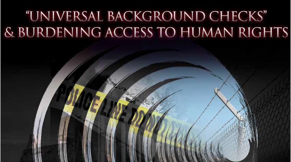 "Universal Background Checks" & Burdening Access to Human Rights