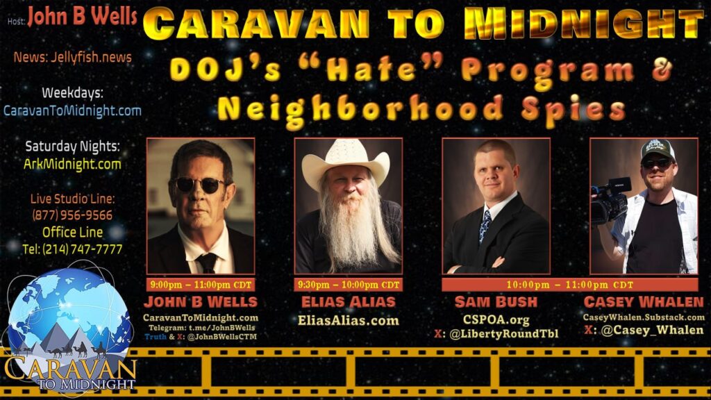 30 October 2024: Caravan To Midnight - DOJ’s Hate Program & Neighborhood Spies