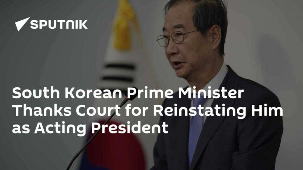 South Korean Prime Minister Thanks Court for Reinstating Him as Acting President
