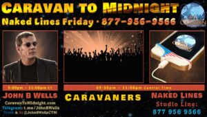 Naked Lines Friday : Caravan To Midnight - Ep. 2682