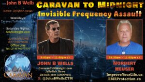 Promotional graphic for “Caravan to Midnight” episode “Invisible Frequency Assault” featuring host John B. Wells and guest Norbert Heuser against a futuristic blue-toned background with 5G towers, digital network overlays, and surveillance-themed graphics. John B. Wells appears on the left in sunglasses and a black jacket, while Norbert Heuser appears on the right in a blue shirt. The graphic includes show times, website links, and Caravan to Midnight branding with a globe and pyramid logo in the lower-left corner.