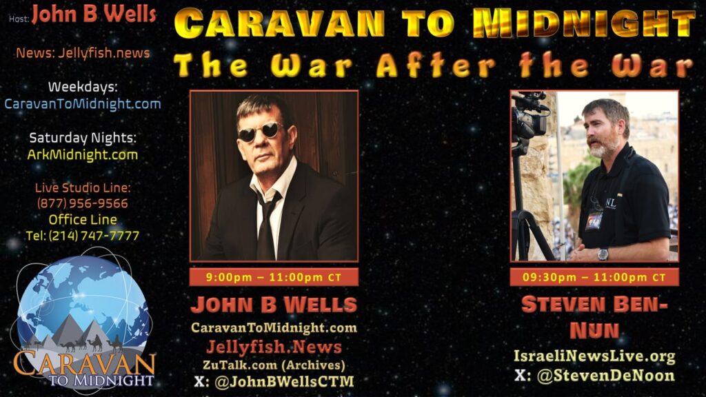 Promotional poster for Caravan to Midnight titled “The War After the War,” featuring host John B Wells and guest Steven Ben-Nun with show times, website links, and contact information on a dark space-themed background.